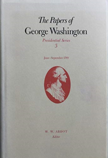 The Papers of George Washington v.3; June-Sept, 1789;June-Sept, 1789, Paperback / softback Book