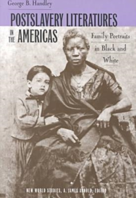 Postslavery Literatures in the Americas : Family Portraits in Black and White, Paperback / softback Book