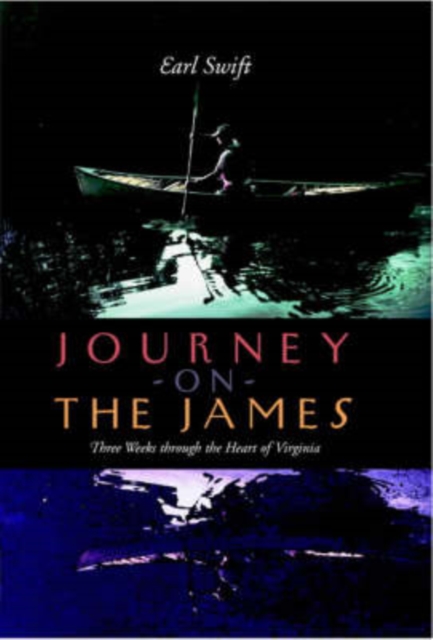 Journey on the James : Three Weeks Through the Heart of Virginia, Hardback Book