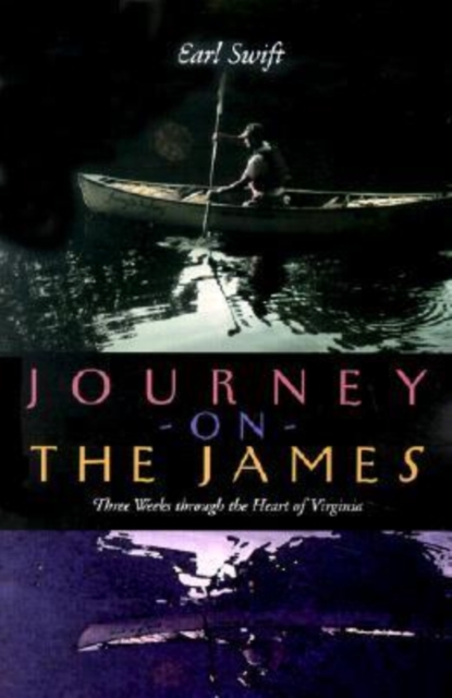 Journey on the James : Three Weeks Through the Heart of Virginia, Paperback / softback Book