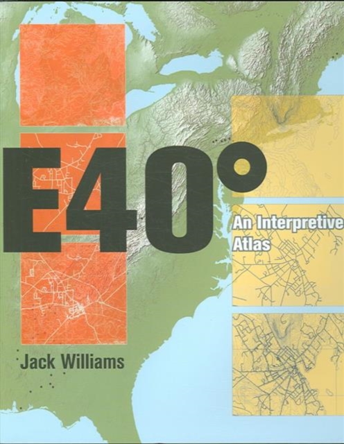 East 40 Degrees : An Interpretive Atlas, Hardback Book