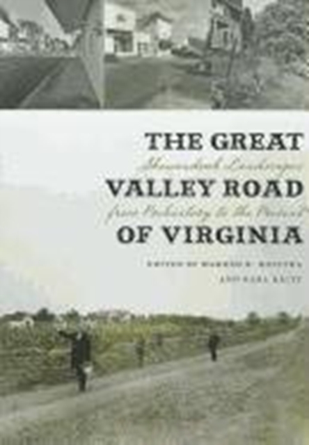 The Great Valley Road of Virginia : Shenandoah Landscapes from Prehistory to the Present, Paperback / softback Book