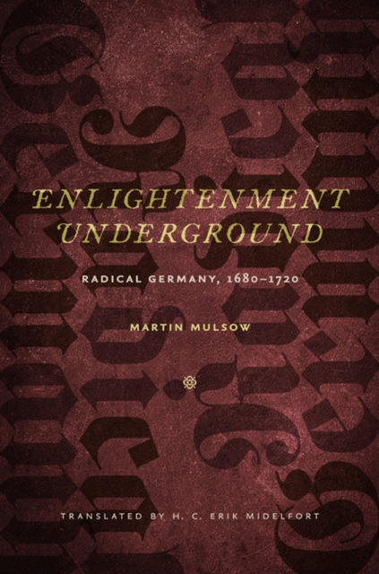 Enlightenment Underground : Radical Germany, 1680-1720, Hardback Book