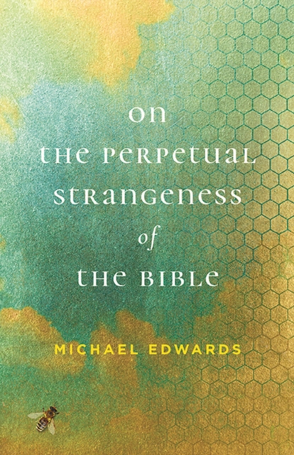 On the Perpetual Strangeness of the Bible, Paperback / softback Book