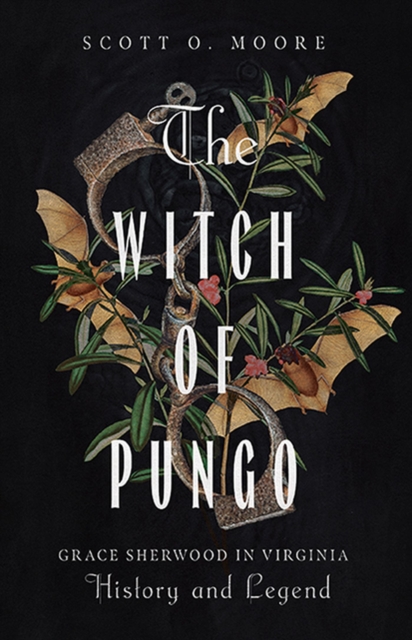 The Witch of Pungo : Grace Sherwood in Virginia History and Legend, Paperback / softback Book