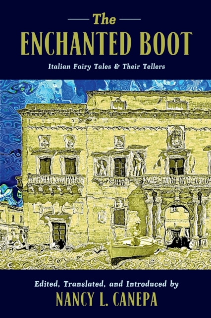 The Enchanted Boot : Italian Fairy Tales & Their Tellers, Paperback / softback Book