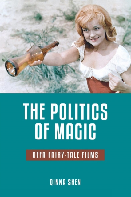The Politics of Magic : DEFA Fairy-Tale Films, Paperback / softback Book