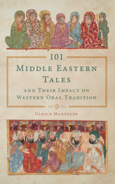 101 Middle Eastern Tales and Their Impact on Western Oral Tradition, Hardback Book