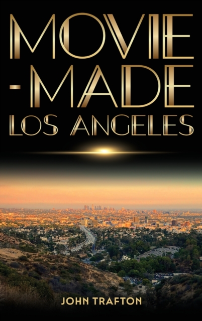 Movie-Made Los Angeles, Hardback Book