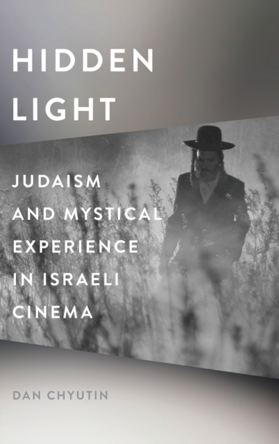Hidden Light : Judaism and Mystical Experience in Israeli Cinema, Hardback Book