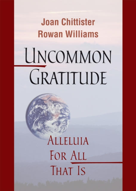 Uncommon Gratitude : Alleluia for All That Is, EPUB eBook