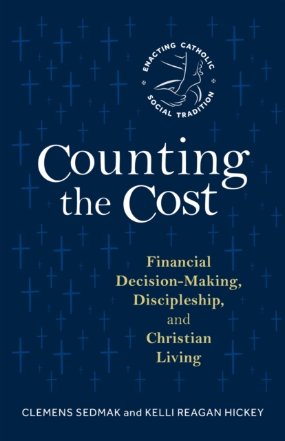 Counting the Cost : Financial Decision-Making, Discipleship, and Christian Living, Paperback / softback Book