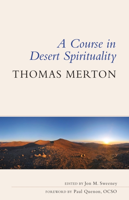 A Course in Desert Spirituality : Fifteen Sessions with the Famous Trappist Monk, EPUB eBook