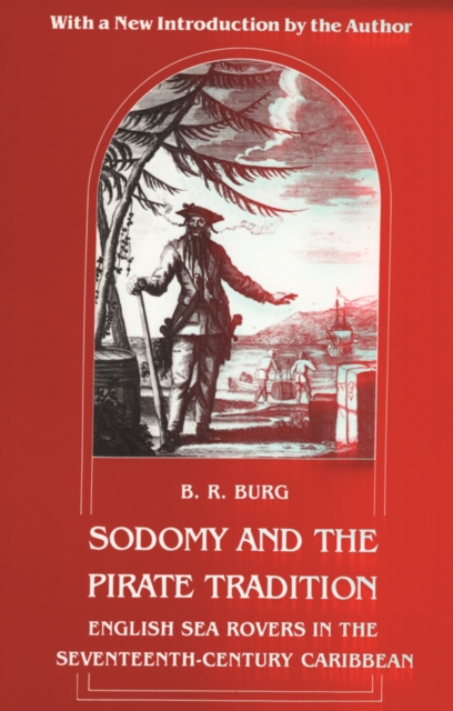 Sodomy and the Pirate Tradition : English Sea Rovers in the Seventeenth-Century Caribbean, Second Edition, Paperback / softback Book