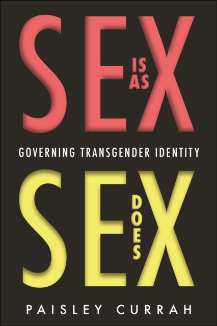Sex Is as Sex Does : Governing Transgender Identity, Hardback Book