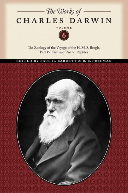 The Works of Charles Darwin, Volume 6 : The Zoology of the Voyage of the H. M. S. Beagle, Part IV: Fish and Part V: Reptiles, Paperback / softback Book