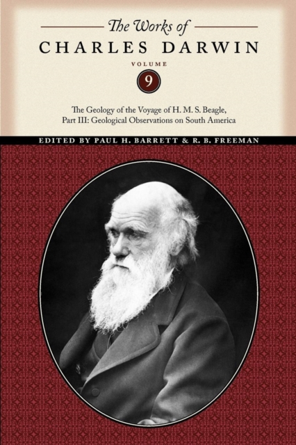 The Works of Charles Darwin, Volume 9 : The Geology of the Voyage of the H. M. S. Beagle, Part III: Geological Observations on South America, Paperback / softback Book