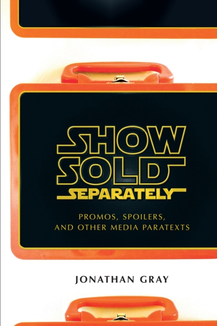 Show Sold Separately : Promos, Spoilers, and Other Media Paratexts, Hardback Book