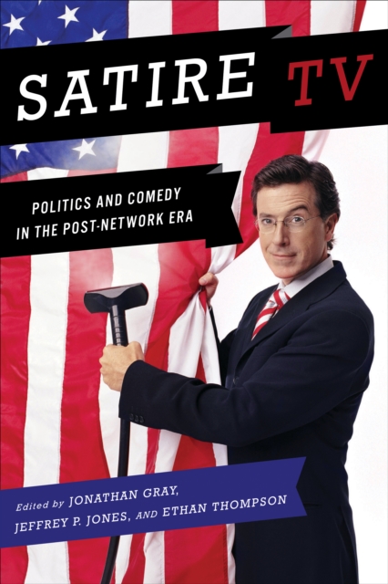 Satire TV : Politics and Comedy in the Post-Network Era, Hardback Book