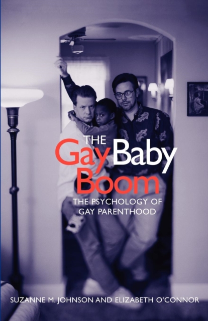 The Gay Baby Boom : The Psychology of Gay Parenthood, Paperback / softback Book