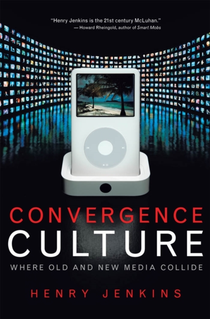 Convergence Culture : Where Old and New Media Collide, Hardback Book