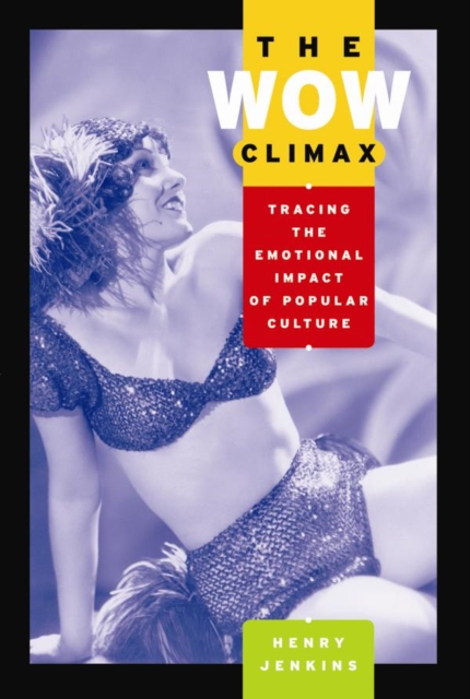 The Wow Climax : Tracing the Emotional Impact of Popular Culture, Hardback Book