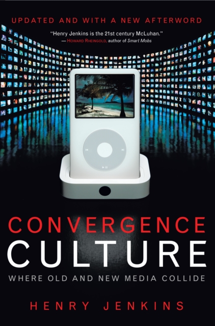 Convergence Culture : Where Old and New Media Collide, Paperback / softback Book