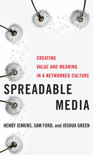 Spreadable Media : Creating Value and Meaning in a Networked Culture, Hardback Book