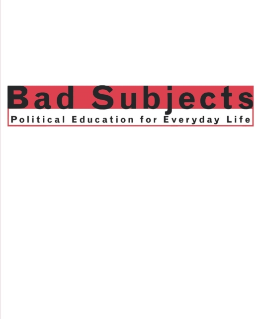 Bad Subjects : Political Education for Everyday Life, Hardback Book