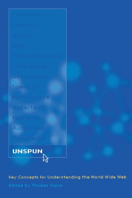 Unspun : Key Concepts for Understanding the World Wide Web, Paperback / softback Book