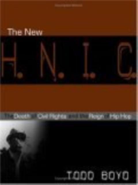 The New H.N.I.C. : The Death of Civil Rights and the Reign of Hip Hop, Hardback Book