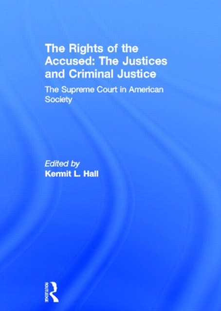 The Rights of the Accused: The Justices and Criminal Justice : The Supreme Court in American Society, Hardback Book