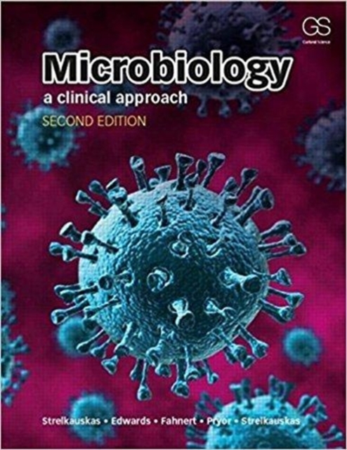 Microbiology + Garland Science Learning System Redemption Code : A Clinical Approach, Paperback Book