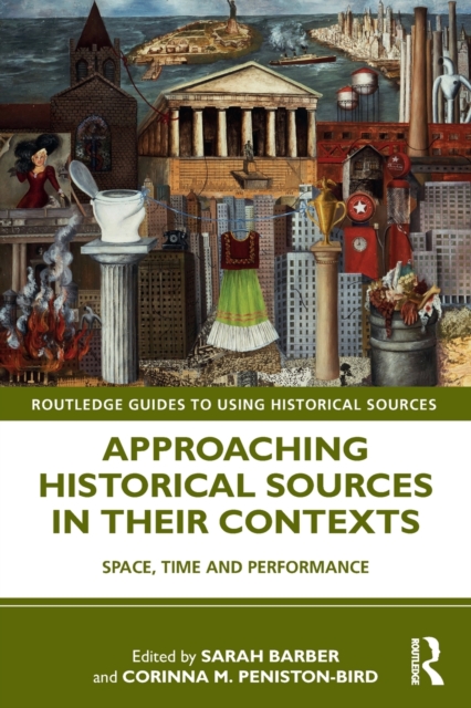 Approaching Historical Sources in their Contexts : Space, Time and Performance, Paperback / softback Book