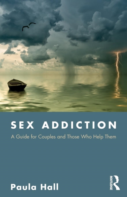 Sex Addiction : A Guide for Couples and Those Who Help Them, Paperback / softback Book
