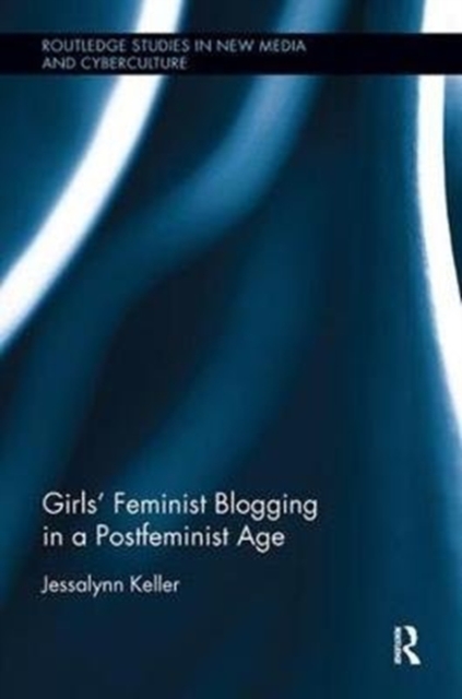 Girls' Feminist Blogging in a Postfeminist Age, Paperback / softback Book