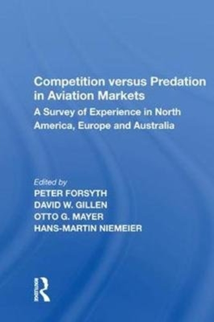 Competition versus Predation in Aviation Markets : A Survey of Experience in North America, Europe and Australia, Hardback Book