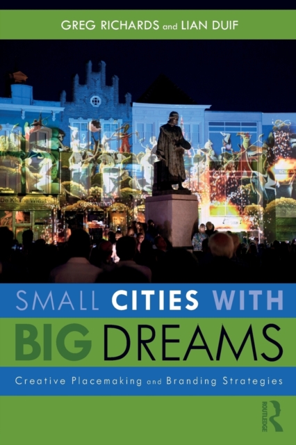 Small Cities with Big Dreams : Creative Placemaking and Branding Strategies, Paperback / softback Book