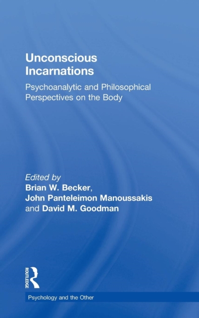 Unconscious Incarnations : Psychoanalytic and Philosophical Perspectives on the Body, Hardback Book