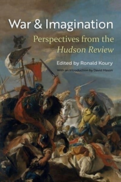 War and Imagination : Perspectives from the Hudson Review, Paperback / softback Book