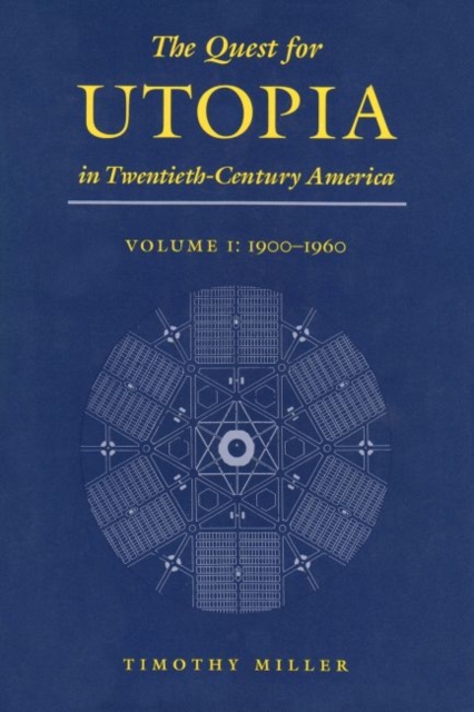 The Quest for Utopia in Twentieth-Century America, Volume I : 1900-1960, Hardback Book