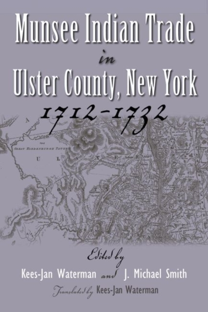 Munsee Indian Trade in Ulster County, New York, 1712-1732, Hardback Book