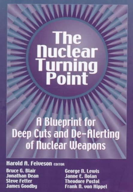 The Nuclear Turning Point : A Blueprint for Deep Cuts and De-Alerting of Nuclear Weapons, Hardback Book