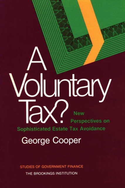 A Voluntary Tax? : New Perspectives on Sophisticated Estate Tax Avoidance, Paperback / softback Book