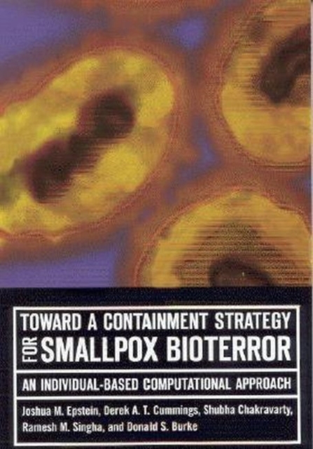 Toward a Containment Strategy for Smallpox Bioterror : An Individual-Based Computational Approach, Paperback / softback Book