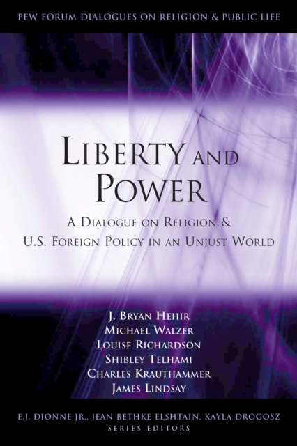 Liberty and Power : A Dialogue on Religion and U.S. Foreign Policy in an Unjust World, Paperback / softback Book