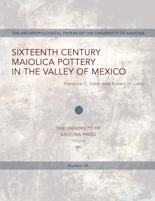 Sixteenth Century Maiolica Pottery in the Valley of Mexico, PDF eBook