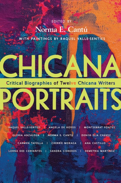 Chicana Portraits : Critical Biographies of Twelve Chicana Writers, Paperback / softback Book
