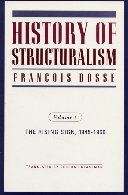 History of Structuralism : Volume 1: The Rising Sign, 1945-1966, Paperback / softback Book