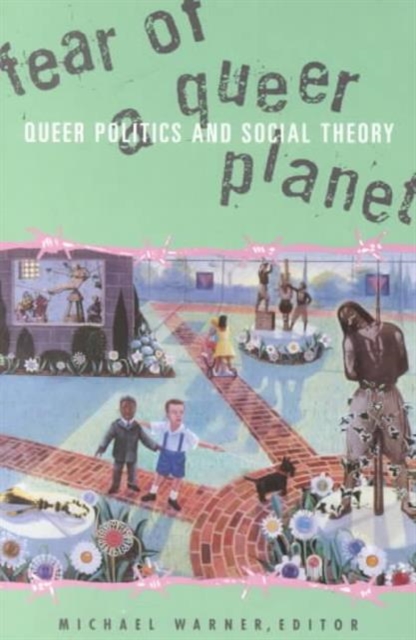 Fear Of A Queer Planet : Queer Politics and Social Theory, Paperback / softback Book